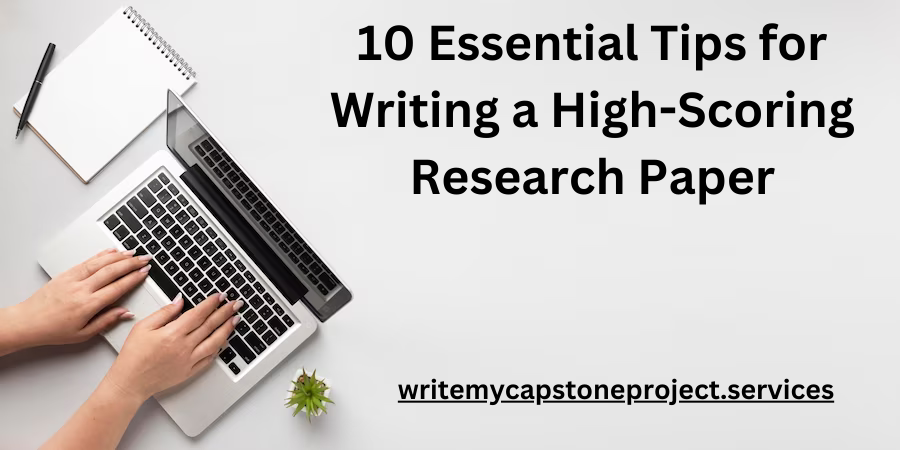 10 Essential Tips for Writing a High-Scoring Research Paper